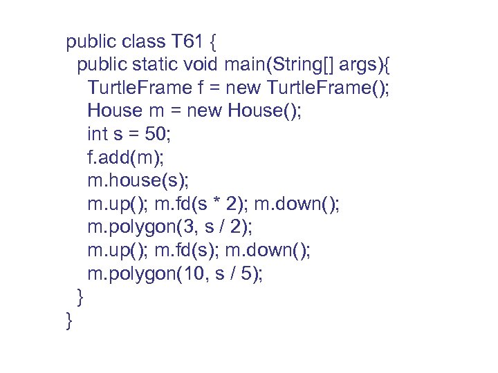 public class T 61 { public static void main(String[] args){ Turtle. Frame f =