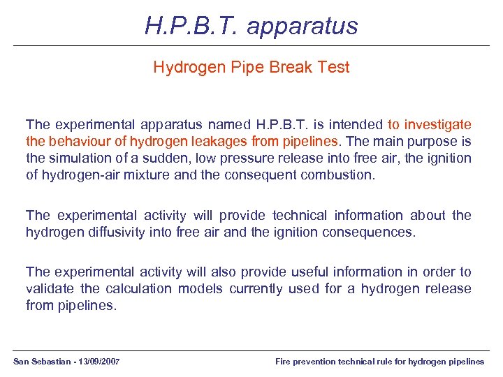 H. P. B. T. apparatus Hydrogen Pipe Break Test The experimental apparatus named H.