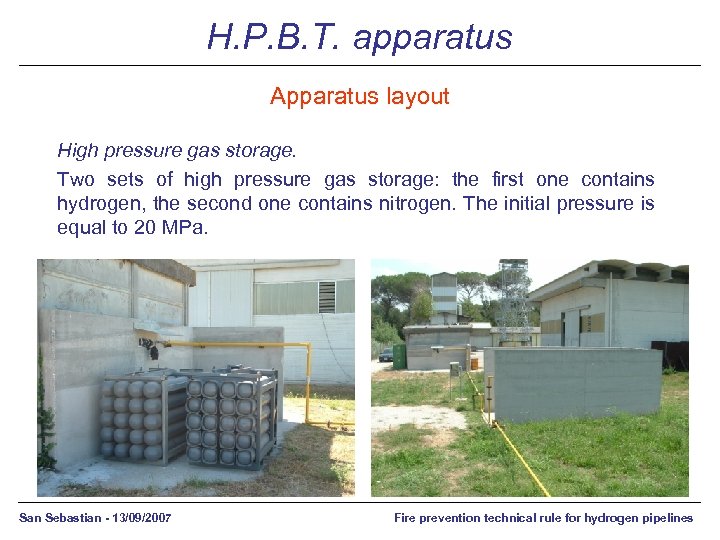 H. P. B. T. apparatus Apparatus layout High pressure gas storage. Two sets of