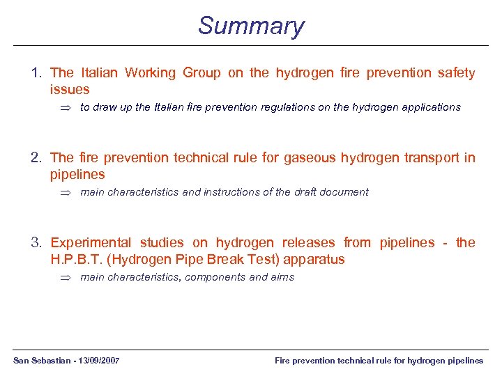 Summary 1. The Italian Working Group on the hydrogen fire prevention safety issues Þ