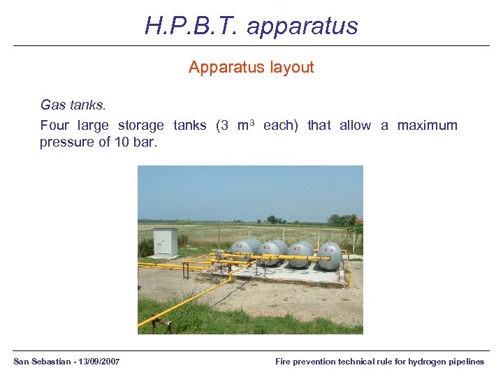 H. P. B. T. apparatus Apparatus layout Gas tanks. Four large storage tanks (3