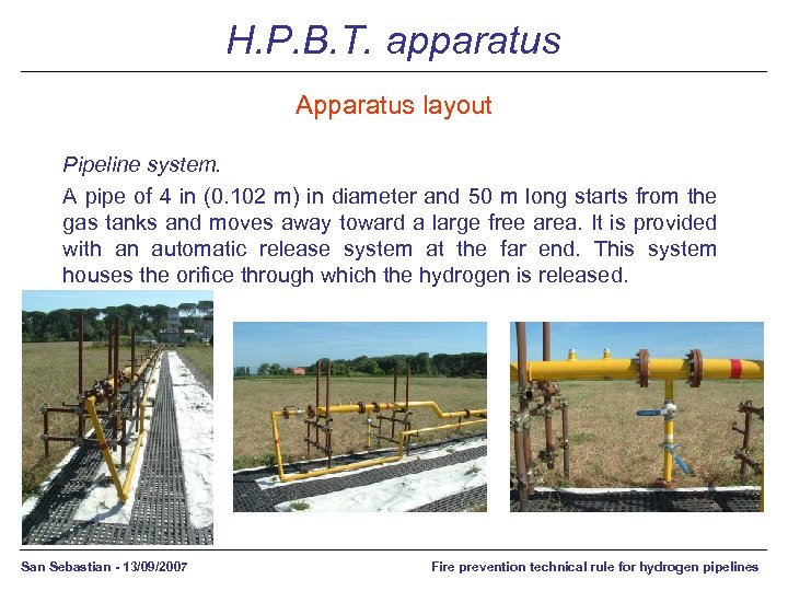 H. P. B. T. apparatus Apparatus layout Pipeline system. A pipe of 4 in