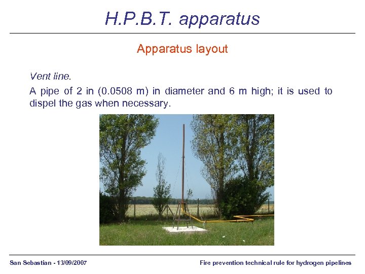H. P. B. T. apparatus Apparatus layout Vent line. A pipe of 2 in