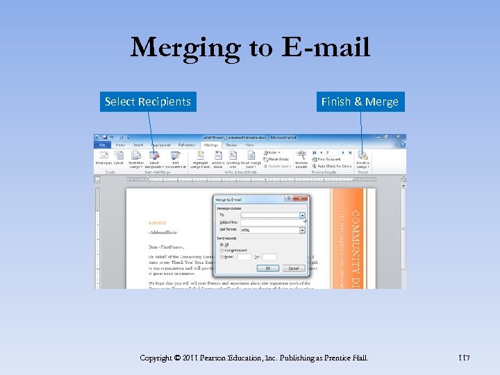 Merging to E-mail Select Recipients Finish & Merge Copyright © 2011 Pearson Education, Inc.