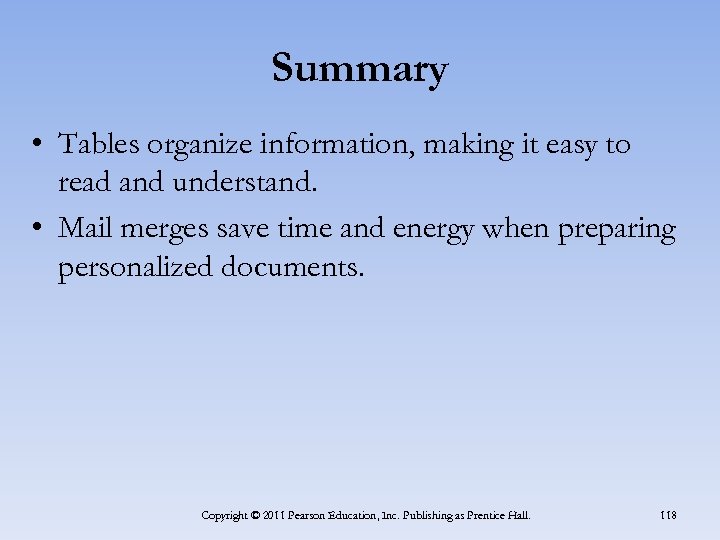 Summary • Tables organize information, making it easy to read and understand. • Mail