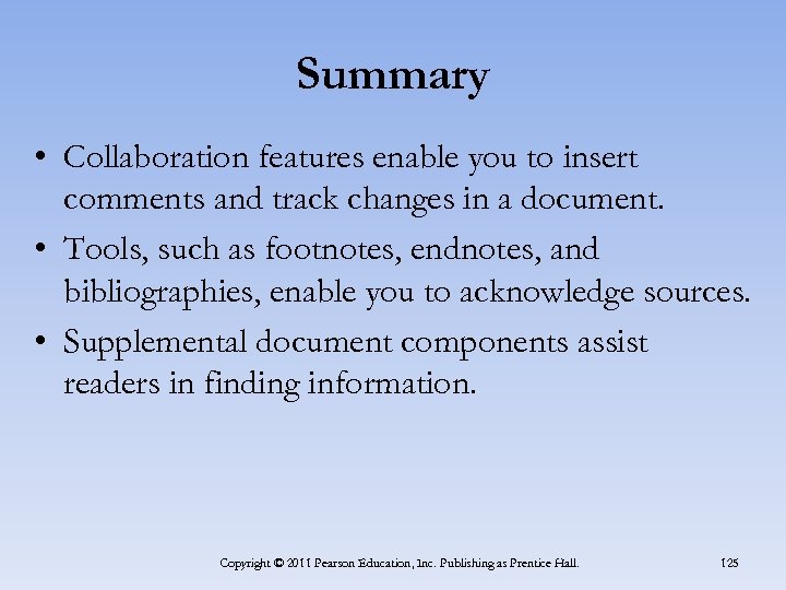 Summary • Collaboration features enable you to insert comments and track changes in a