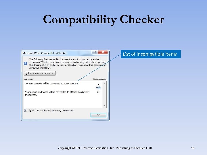 Compatibility Checker List of incompatible items Copyright © 2011 Pearson Education, Inc. Publishing as