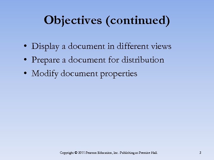 Objectives (continued) • Display a document in different views • Prepare a document for