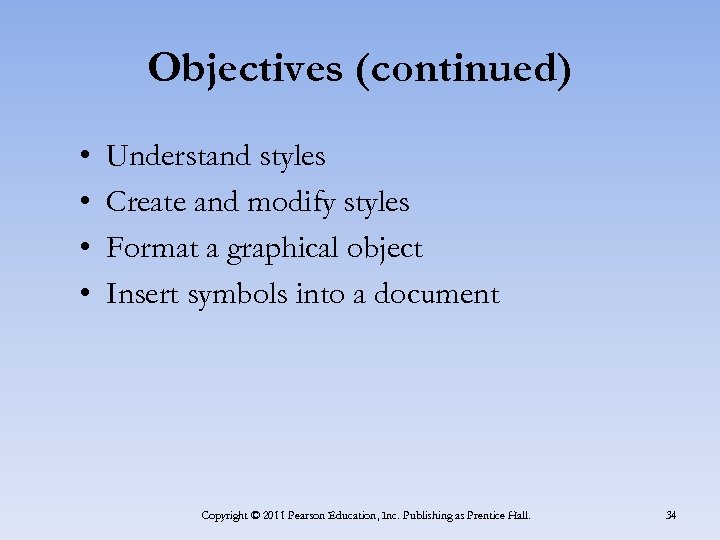 Objectives (continued) • • Understand styles Create and modify styles Format a graphical object