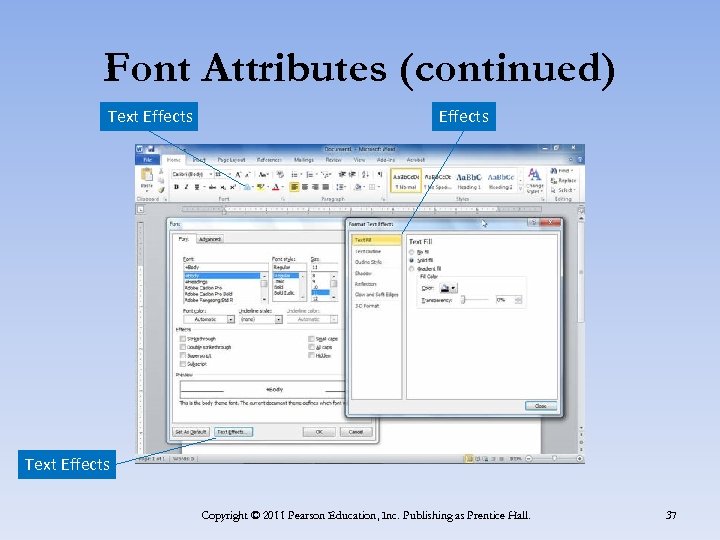 Font Attributes (continued) Text Effects Copyright © 2011 Pearson Education, Inc. Publishing as Prentice