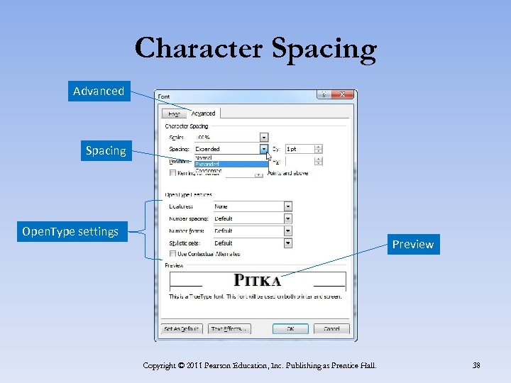 Character Spacing Advanced Spacing Open. Type settings Preview Copyright © 2011 Pearson Education, Inc.