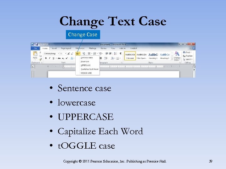 Change Text Case Change Case • • • Sentence case lowercase UPPERCASE Capitalize Each