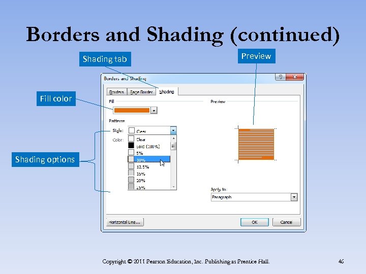 Borders and Shading (continued) Shading tab Preview Fill color Shading options Copyright © 2011