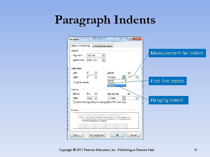Paragraph Indents Measurement for indent First line indent Hanging indent Copyright © 2011 Pearson