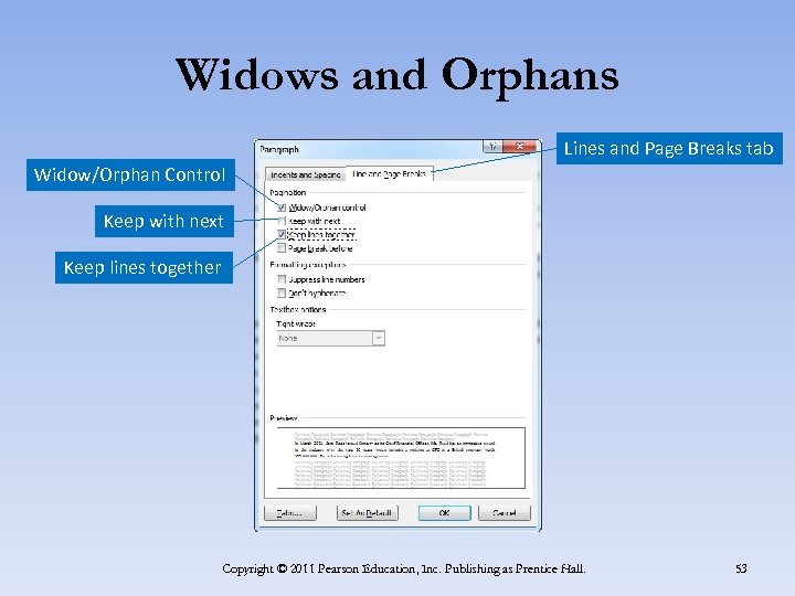 Widows and Orphans Lines and Page Breaks tab Widow/Orphan Control Keep with next Keep