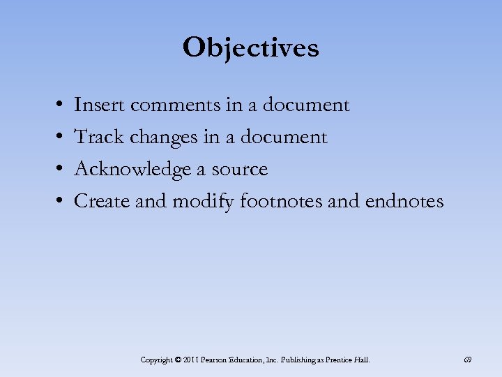 Objectives • • Insert comments in a document Track changes in a document Acknowledge