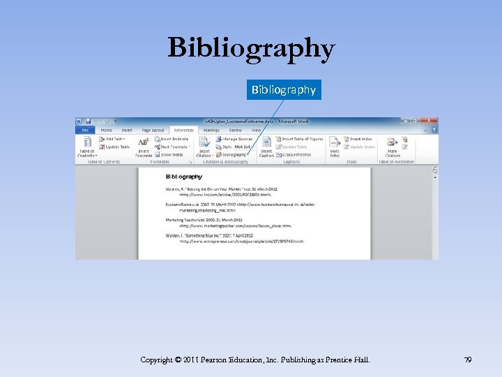 Bibliography Copyright © 2011 Pearson Education, Inc. Publishing as Prentice Hall. 79 