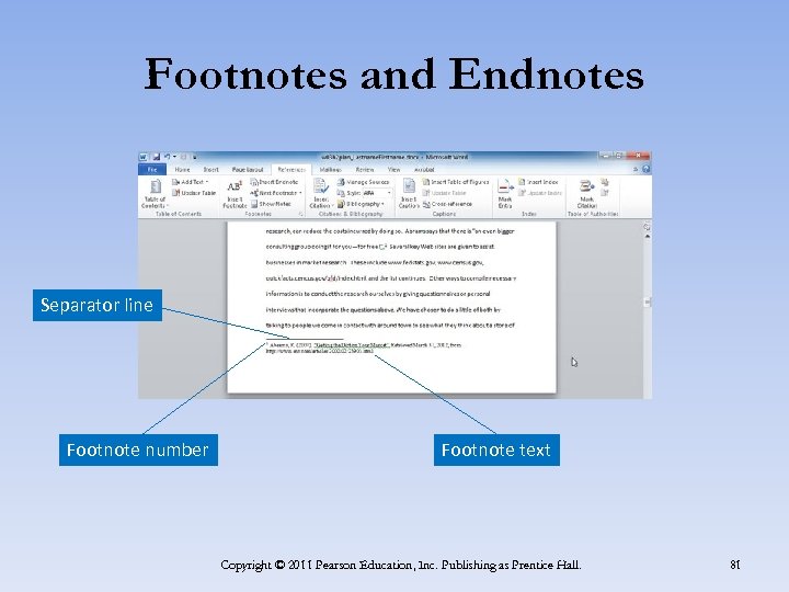 Footnotes and Endnotes Separator line Footnote number Footnote text Copyright © 2011 Pearson Education,