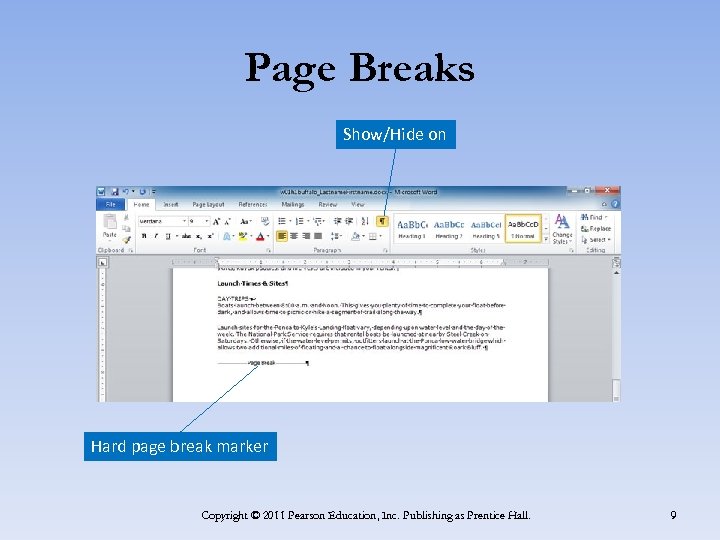 Page Breaks Show/Hide on Hard page break marker Copyright © 2011 Pearson Education, Inc.