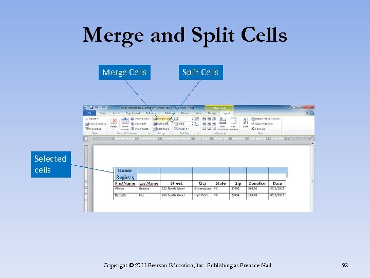 Merge and Split Cells Merge Cells Split Cells Selected cells Copyright © 2011 Pearson