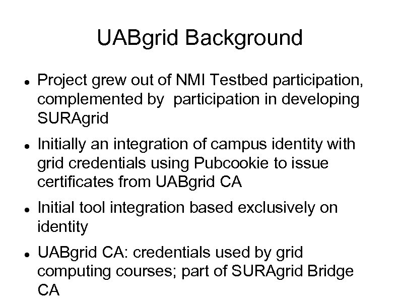 UABgrid Background Project grew out of NMI Testbed participation, complemented by participation in developing