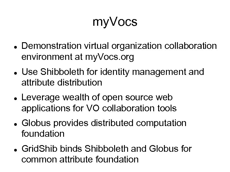 my. Vocs Demonstration virtual organization collaboration environment at my. Vocs. org Use Shibboleth for