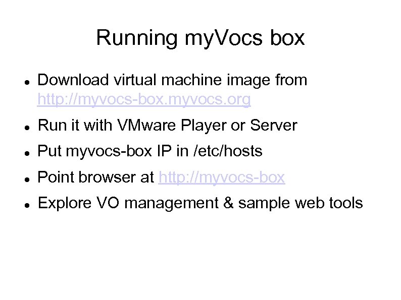 Running my. Vocs box Download virtual machine image from http: //myvocs-box. myvocs. org Run