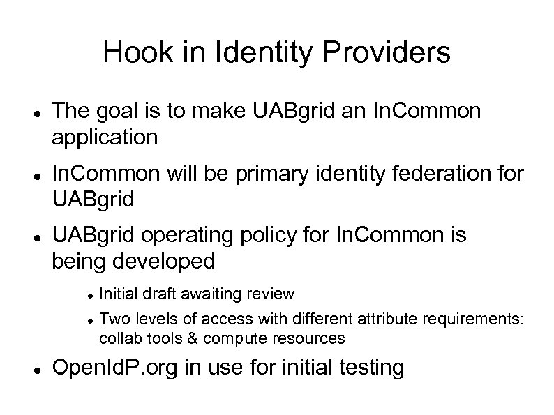 Hook in Identity Providers The goal is to make UABgrid an In. Common application