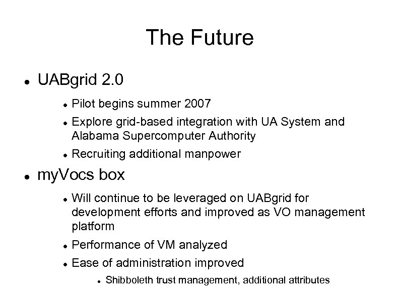 The Future UABgrid 2. 0 Pilot begins summer 2007 Explore grid-based integration with UA
