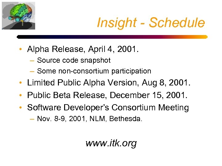 Insight - Schedule • Alpha Release, April 4, 2001. – Source code snapshot –