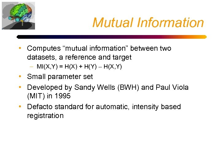 Mutual Information • Computes “mutual information” between two datasets, a reference and target –