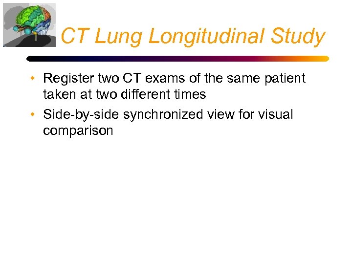 CT Lung Longitudinal Study • Register two CT exams of the same patient taken