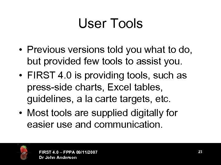 User Tools • Previous versions told you what to do, but provided few tools