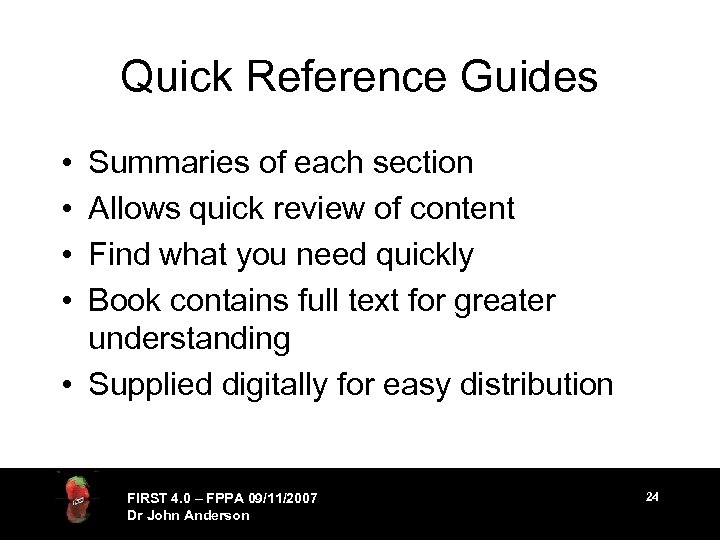 Quick Reference Guides • • Summaries of each section Allows quick review of content