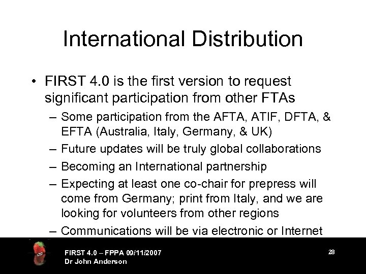 International Distribution • FIRST 4. 0 is the first version to request significant participation