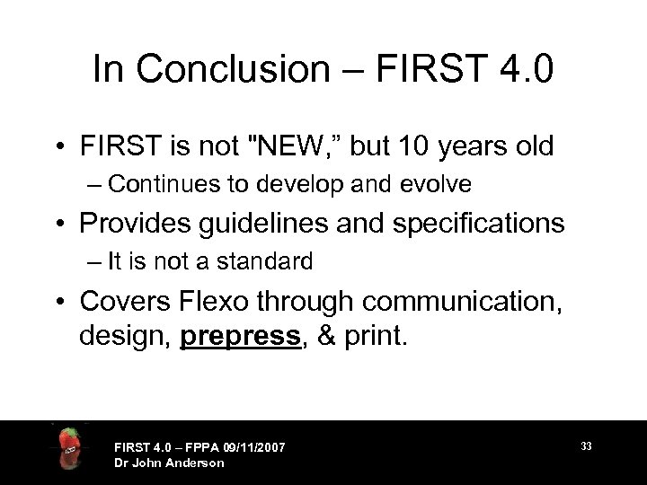 In Conclusion – FIRST 4. 0 • FIRST is not 