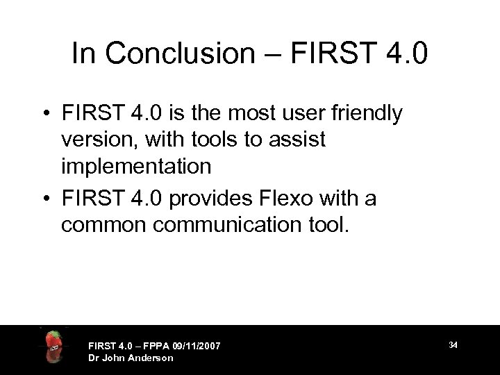 In Conclusion – FIRST 4. 0 • FIRST 4. 0 is the most user