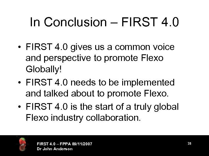 In Conclusion – FIRST 4. 0 • FIRST 4. 0 gives us a common