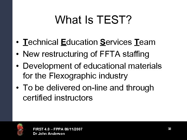 What Is TEST? • Technical Education Services Team • New restructuring of FFTA staffing