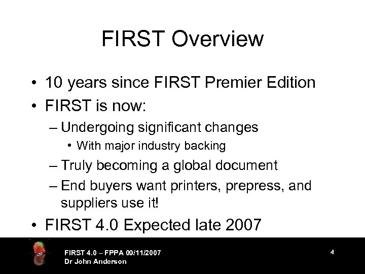 FIRST Overview • 10 years since FIRST Premier Edition • FIRST is now: –