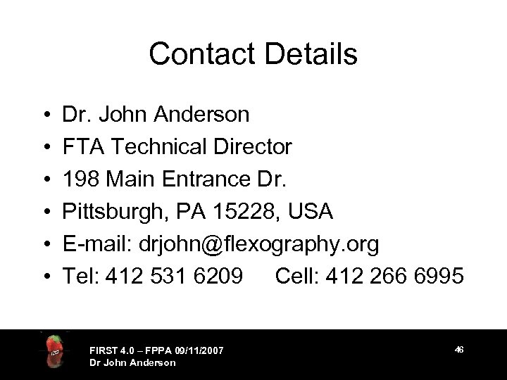 Contact Details • • • Dr. John Anderson FTA Technical Director 198 Main Entrance