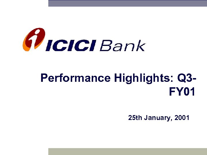 Performance Highlights: Q 3 FY 01 25 th January, 2001 