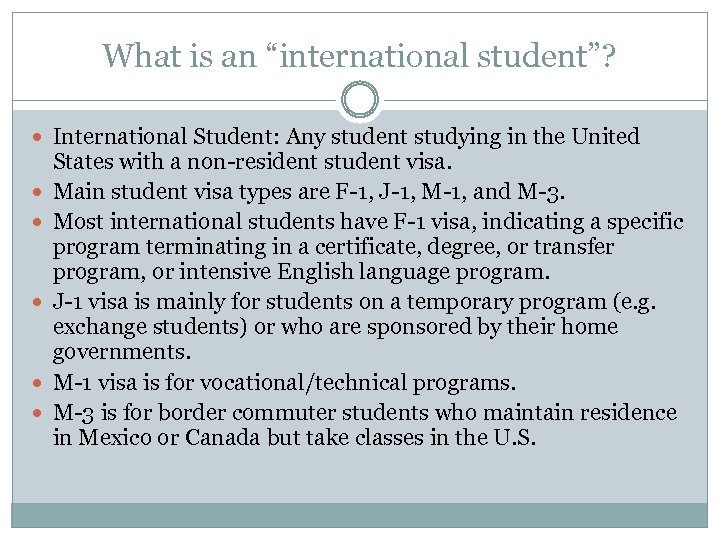 What is an “international student”? International Student: Any student studying in the United States