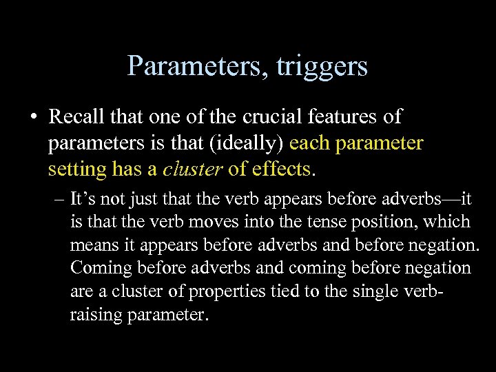 Parameters, triggers • Recall that one of the crucial features of parameters is that