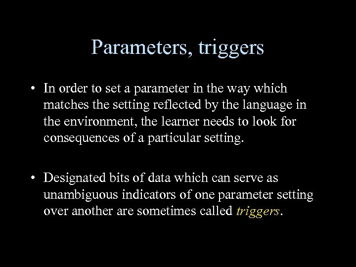 Parameters, triggers • In order to set a parameter in the way which matches