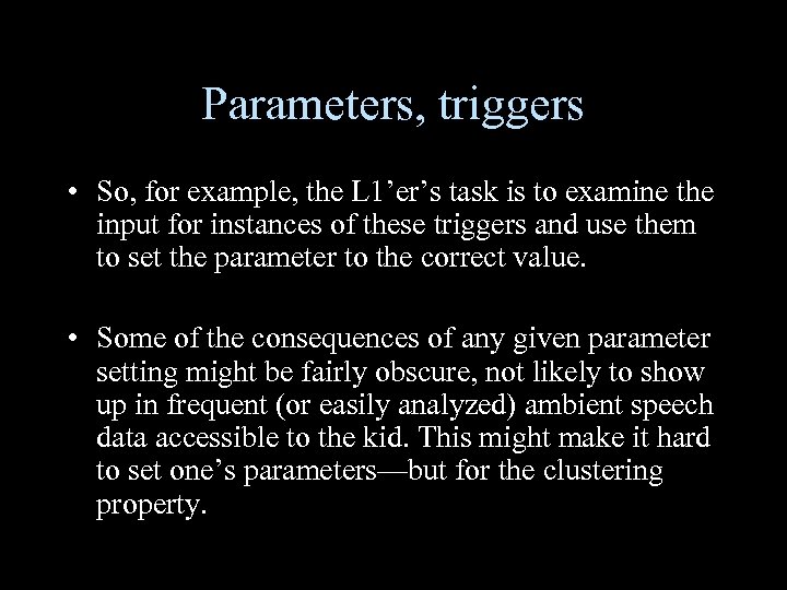 Parameters, triggers • So, for example, the L 1’er’s task is to examine the