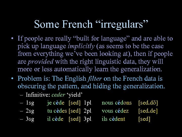 Some French “irregulars” • If people are really “built for language” and are able
