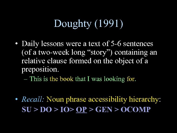 Doughty (1991) • Daily lessons were a text of 5 -6 sentences (of a