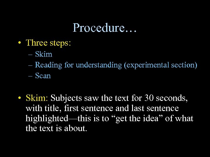 Procedure… • Three steps: – Skim – Reading for understanding (experimental section) – Scan