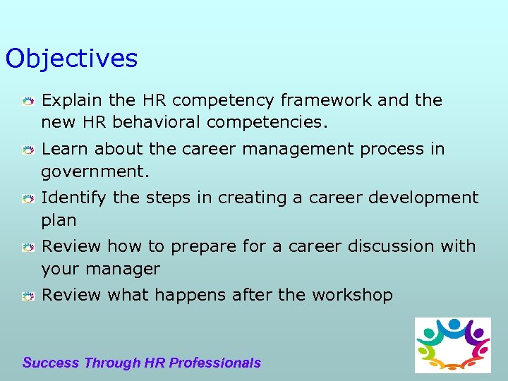 Objectives Explain the HR competency framework and the new HR behavioral competencies. Learn about